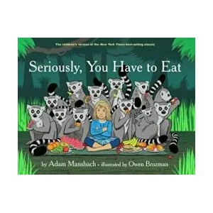 Seriously, You Have To Eat | Adam Mansbach (ISBN: 9781617754081)