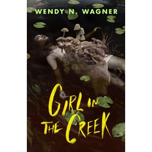 Girl in the Creek | Wagner, Wendy N (ISBN: 9781250908643)