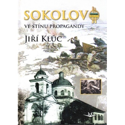 Sokolovo ve stínu propagandy - Jiří Kluc