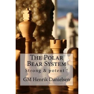 The Polar Bear System: Strong & potent! | Gm Henrik Danielsen, Arora H Skuladottir (ISBN: 9781523904556)