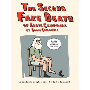 Second Fake Death of Eddie Campbell & The Fate of the Artist | Eddie Campbell (ISBN: 9781603095242)