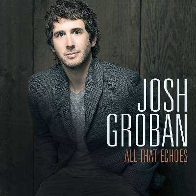 Josh Groban All That Echoes