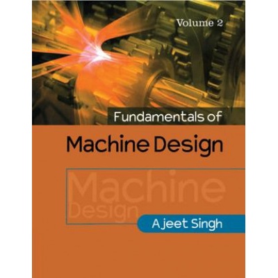 Fundamentals of Machine Design: Volume 2 Singh Ajeet Paperback