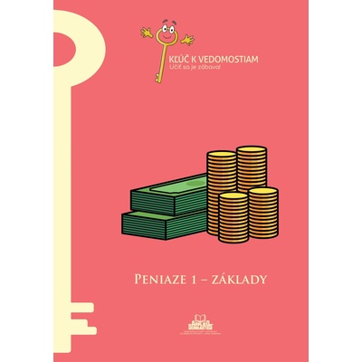 Peniaze 1 – základy – pracovný zošit série Kľúč k vedomostiam