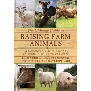The Ultimate Guide to Raising Farm Animals (ISBN: 9781634503297)