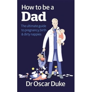 How to Be a Dad | Oscar Duke (ISBN: 9780857835451)