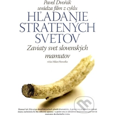 Zaviaty svet slovenských mamutov Hľadanie stratených svetov 5