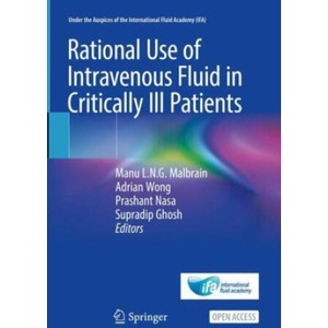 Rational Use of Intravenous Fluid in Critically Ill Patients | Manu L. N. G. Malbrain, Adrian Wong, Prashant Nasa, Supradip Ghosh (2023)
