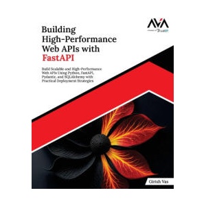 Building High-Performance Web APIs with FastAPI | Girish Vas (ISBN: 9789349888098)