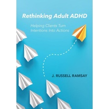 Rethinking Adult ADHD: Helping Clients Turn Intentions Into Actions Ramsay J. RussellPaperback