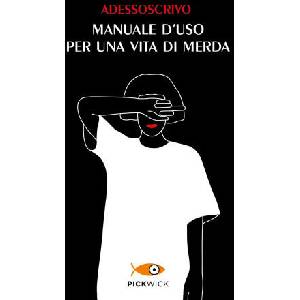 Manuale d'uso per una vita di merda | Adessoscrivo (2023)