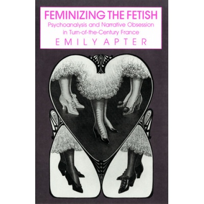 Feminizing the Fetish Emily Apter – Zboží Mobilmania