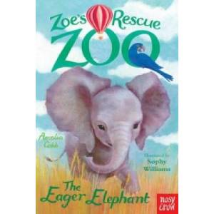Zoe's Rescue Zoo: The Eager Elephant | Amelia Cobb (2014)