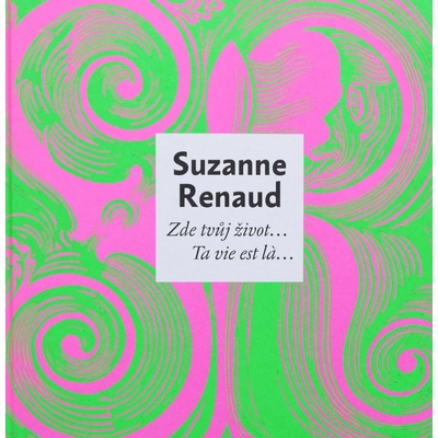 Zde tvůj život… / Ta vie est la… - Suzanne Renaud