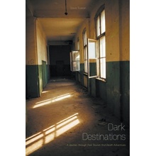 Dark Destinations A Journey through Dark Tourism And Death Adventures