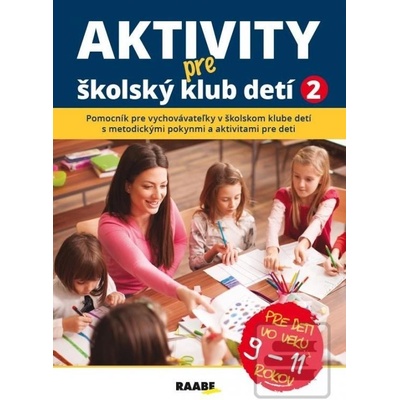 Aktivity pre ŠKD II. pre deti vo veku 9-11 rokov - Jana Adamíková; Emília Babínová; Anna Bónová; Mári