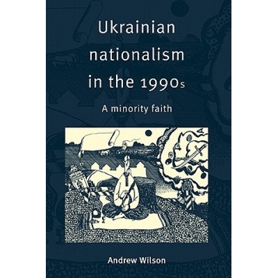 Ukrainian Nationalism in the 1990s | Andrew Wilson