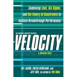 Velocity: Combining Lean, Six SIGMA and the Theory of Constraints to Achieve Breakthrough Performance - A Business Novel | Dee Jacob, Suzan Bergland, Jeff Cox (ISBN: 9781439158937)