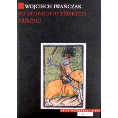 Po stopách rytířských příběhů - Wojcziech Iwanczak