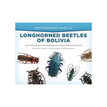 Image 1 of Photographic Guide to Longhorned Beetles of Bolivia | Steven Wayne Lingafelter, James Earl Wappes, Julieta Ledezma Arias