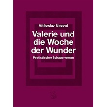 Valerie und die Woche der Wunder – Poetistischer Schauerroman / Valerie a týden divů - Vítězslav Nezval