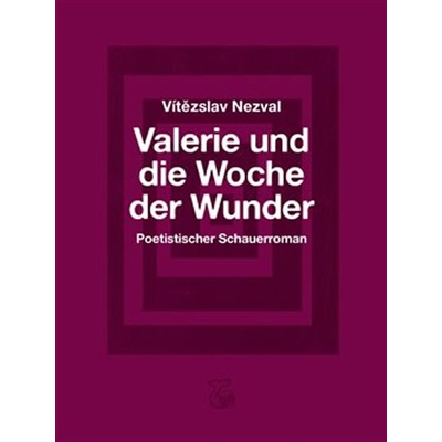 Valerie und die Woche der Wunder – Poetistischer Schauerroman / Valerie a týden divů - Vítězslav Nezval