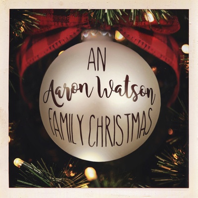Aaron Watson - An Aaron Watson Family Christmas CD