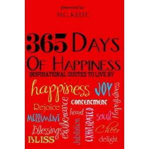 365 Days of Happiness: Inspirational Quotes to Live by | Mg Keefe, Various Authors (ISBN: 9781484005187)