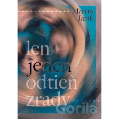 Len jeden odtieň zrady - Marian Janik