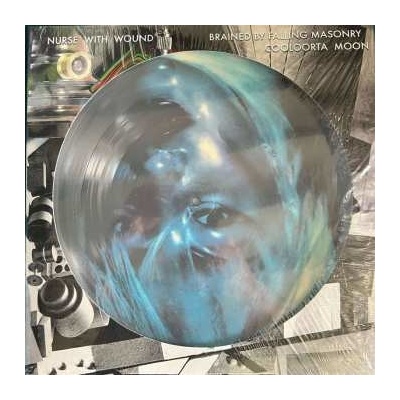 Nurse With Wound - Brained By Falling Masonry Cooloorta Moon PIC LP
