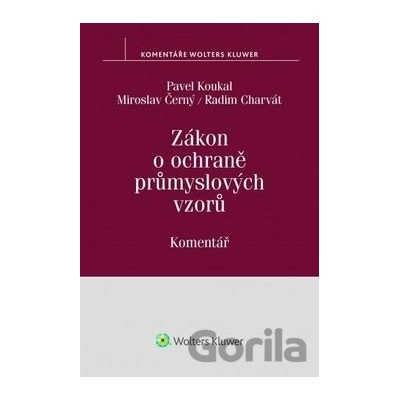 Zákon o ochraně průmyslových vzorů Komentář - Pavel Koukal, Miroslav Černý, Radim Charvát