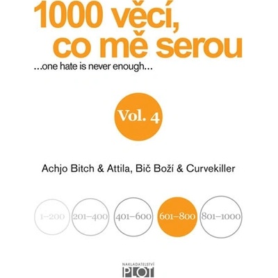 1000 věcí, co mě serou Vol. 4 - Bitch Achjo, Bič Boží, Atilla, Curvekiller