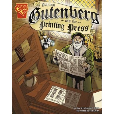 Johann Gutenberg and the Printing Press | Kay Olson, Tod G. Smith