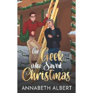 Geek Who Saved Christmas | Annabeth Albert (2021)