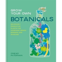 Grow Your Own Botanicals - McTernan, Cinead