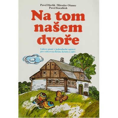 KN Na tom našem dvoře Pavel Havlík Miroslav Ošanec Pavel Kacafírek