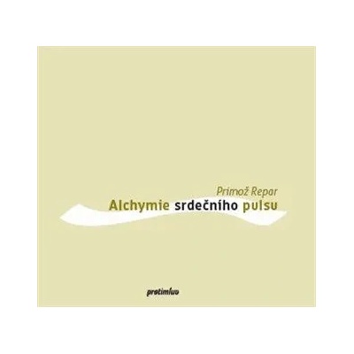 Alchymie srdečního pulsu - Primož Repar