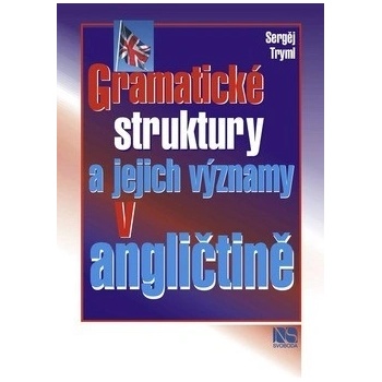 Gramatické struktury a jejich významy v angličtině - Tryml Sergěj