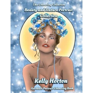 Beauty and Nature Portrait Collection: Adult Portrait Colouring Book | The Colouring Collective, Kelly Horton (ISBN: 9781717594471)