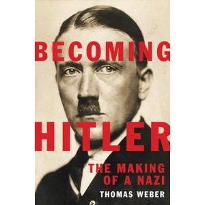 Becoming Hitler: The Making of a Nazi | Thomas Weber (ISBN: 9780465032686)