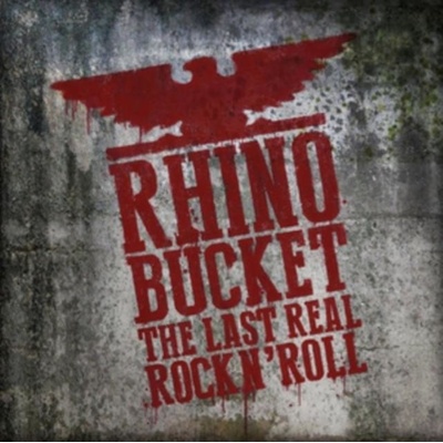 Rhino Bucket - Last Real Rock N' Roll CD