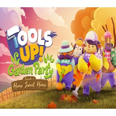 Tools Up! Garden Party - Episode 3: Home Sweet Home