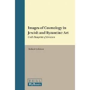 Images of Cosmology in Jewish and Byzantine Art | Shulamit Laderman (2013)