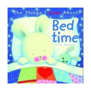 Things I Love About Bedtime | Trace Moroney (ISBN: 9781742114873)