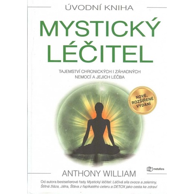 Mystický léčitel - Tajemství chronických i záhadných nemocí a jejich léčba