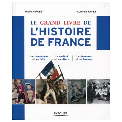 Fayet Aurélien Fayet Michelle - Le Grand Livre de l'Histoire de France
