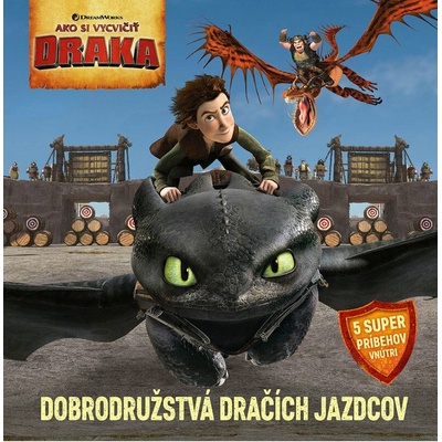 Ako si vycvičit draky - Jazdci z Berku - Dobrodružstvá dračích jazdcov
