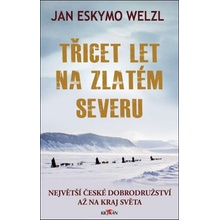 Třicet let na zlatém severu - Jan Eskymo Welzl