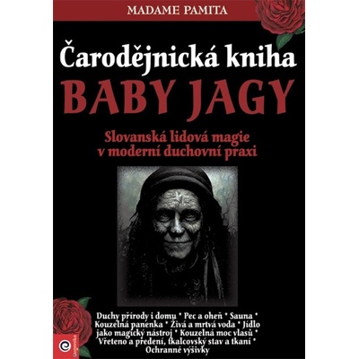 Čarodějnická kniha Baby Jagy - Slovanská lidová magie v moderní duchovní praxi - Pamita Madame