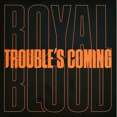 Royal Blood - Trouble’s Coming (LP) (0190295174132)